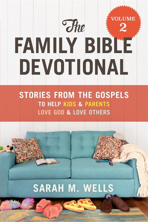 The Family Bible Devotional, Volume 2: Stories from the Gospels to Help Kids and Parents Love God and Love Others (Paperback)