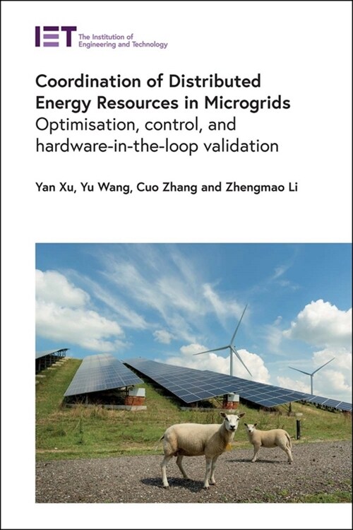 Coordination of Distributed Energy Resources in Microgrids : Optimisation, control, and hardware-in-the-loop validation (Hardcover)