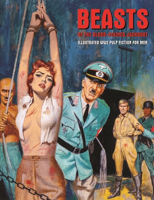 Beasts Of The Blood-stained Jackboot : Illustrated WW2 Pulp Fiction For Men (Paperback)