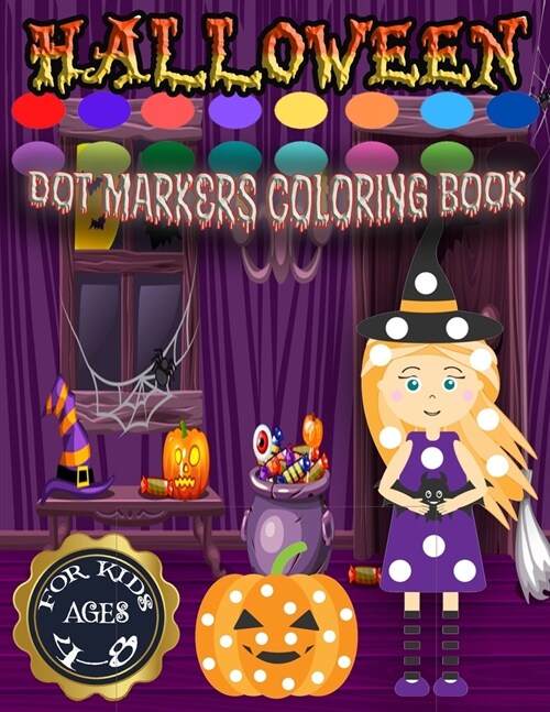 Halloween dot markers coloring page for kids ages 4-8: Halloween Gifts For Kids Do a Dot Coloring Book For Kids, Boys, Girls Ages 2- 4 and 4-8 Years o (Paperback)