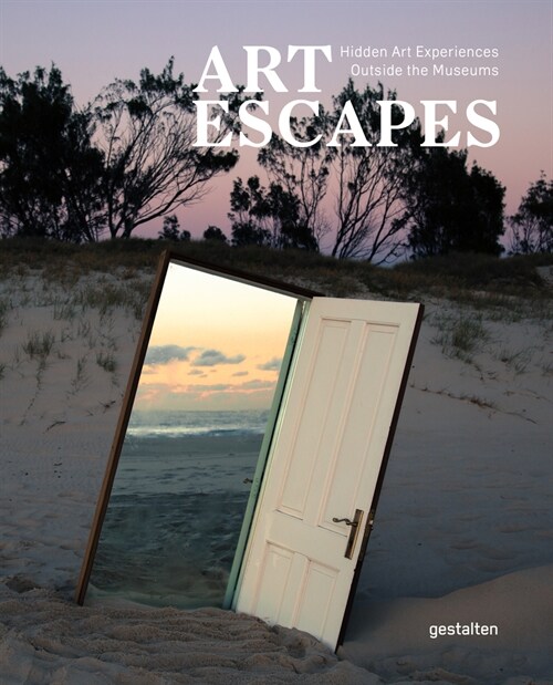 Art Escapes: Hidden Art Experiences Outside the Museum (Hardcover)