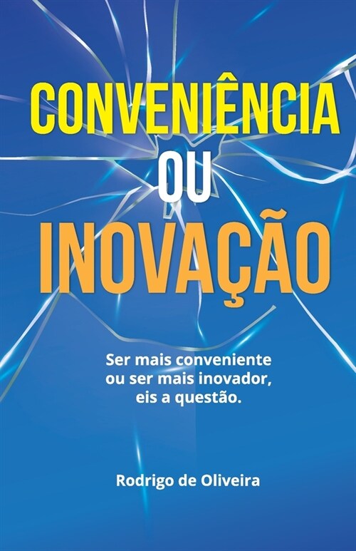 Conveni?cia ou Inova豫o?: Ser mais Conveniente ou mais Inovador. Eis a quest? (Paperback)