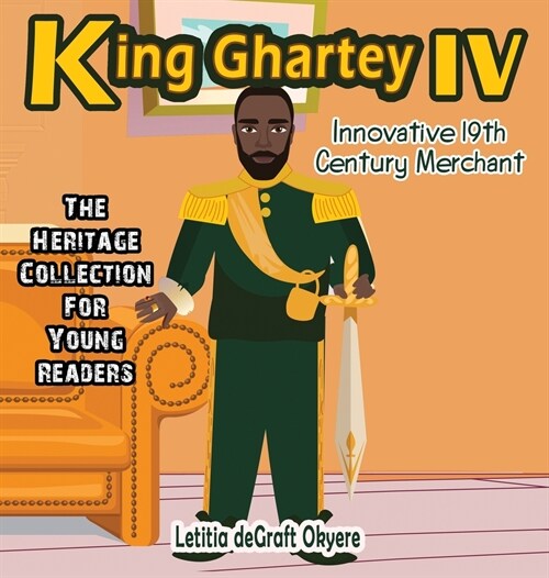 King Ghartey IV: Innovative 19th Century Merchant (Hardcover)