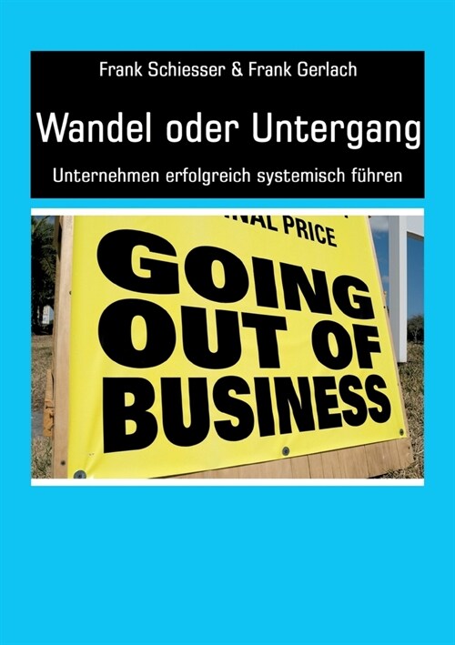 Wandel oder Untergang: Unternehmen erfolgreich systemisch f?ren (Paperback)