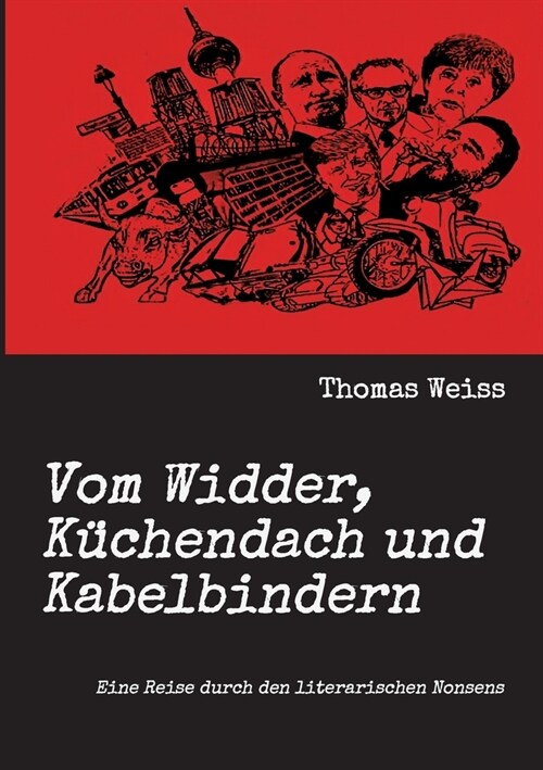 Vom Widder, K?hendach und Kabelbindern: Eine Reise durch den literarischen Nonsens (Paperback)