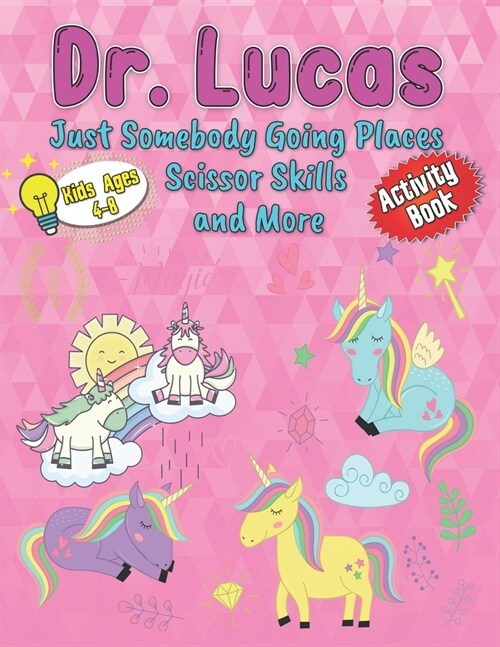 Dr. Lucas Just Somebody Going Places Scissor Skills and More: For Kids Ages 4-8 Mazes, Spot the Difference and Scissor Skills (Paperback)