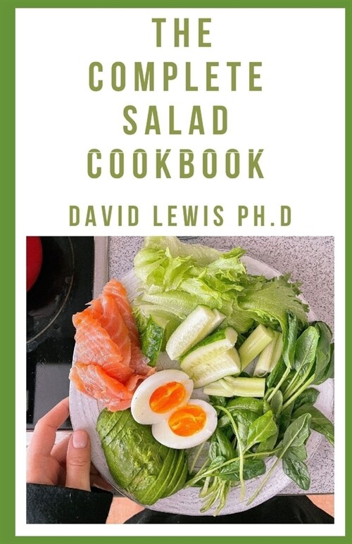 The Complete Salad Cookbook: Salad Making Book of All Time (Paperback)