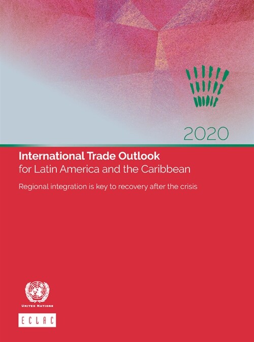 International Trade Outlook for Latin America and the Caribbean 2020: Regional Integration Is Key to Recovery After the Crisis (Paperback)