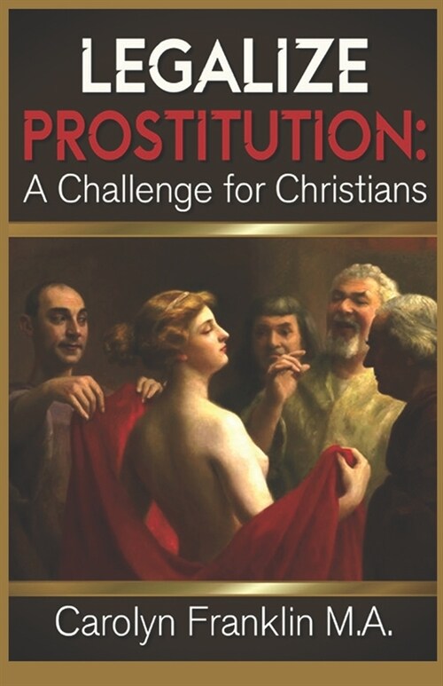 Legalize Prostitution: A Christian Challenge (Paperback)