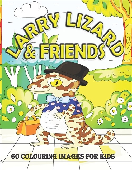 Larry Lizard & Friends 60 Colouring Images for Kids (Paperback)