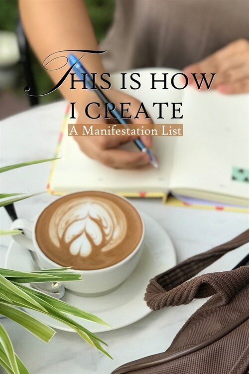 This Is How I Create: A Manifestation List (Paperback)
