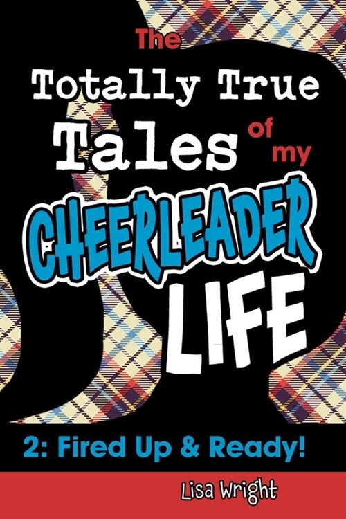 The Totally True Tales of my Cheerleader Life 2: Fired Up & Ready! (Paperback)