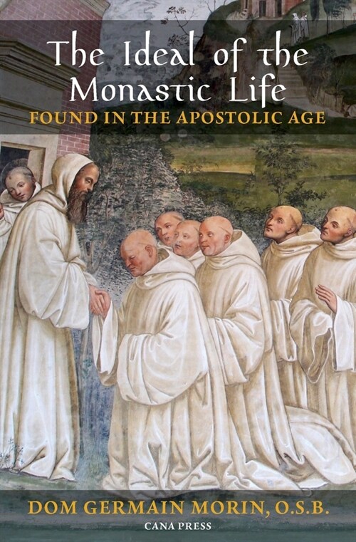 The Ideal of the Monastic Life Found in the Apostolic Age (Paperback)