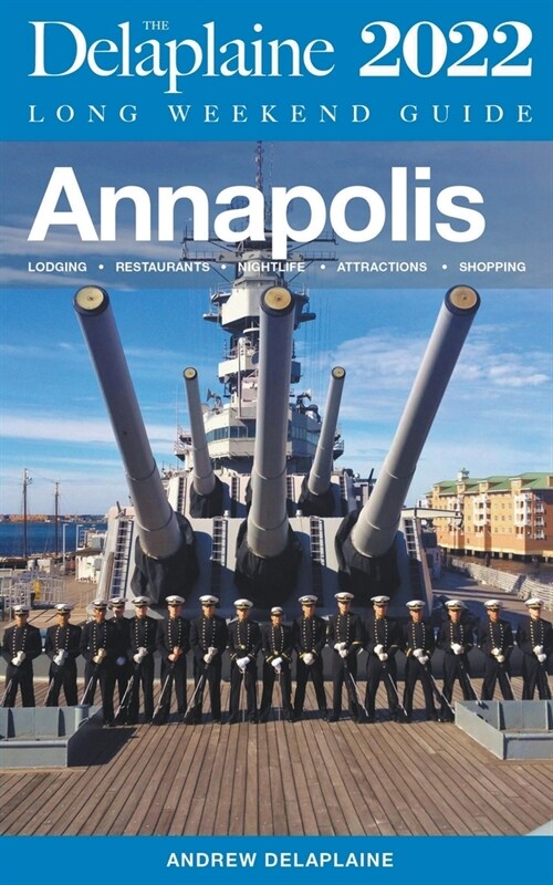 Annapolis - The Delaplaine 2022 Long Weekend Guide (Paperback)