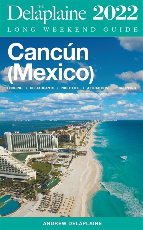 Cancun - The Delaplaine 2022 Long Weekend Guide (Paperback)