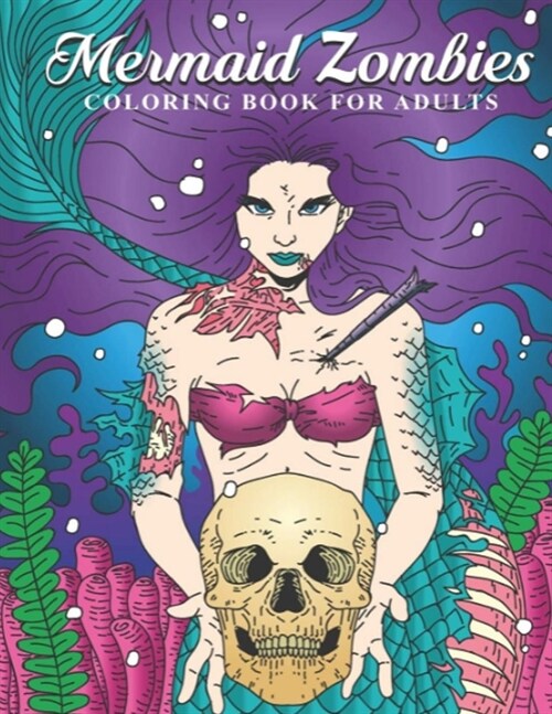 Mermaid Zombies Coloring Book for Adults: Unique Mermaid Zombies Halloween Gift Book for Horror Fans - Cool Coloring Pages for Adults and Artistic ... (Paperback)