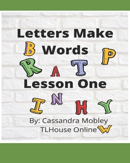 Letters Make Words Lesson One: Letter Names and Sounds (Paperback)