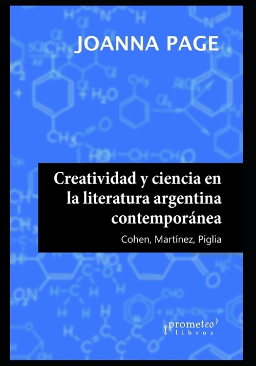 Creatividad y ciencia en la literatura argentina contempor?ea: Cohen, Mart?ez, Piglia (Paperback)