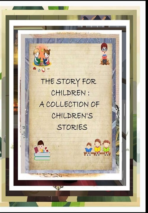 personalized childrens books with their name in the story: (THE STORY FOR CHILDREN: A collection of childrens stories) (Paperback)
