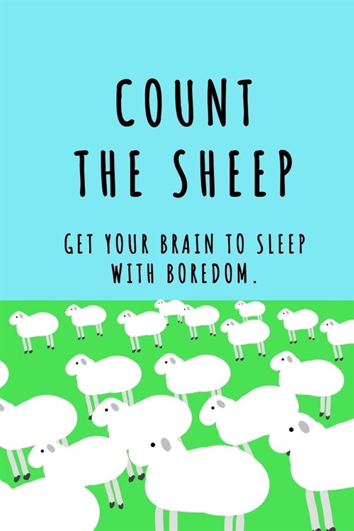 Count the sheep: Get your brain to sleep with boredom. (Paperback)