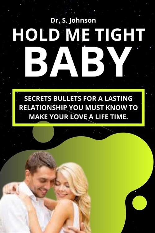 Hold Me Tight Baby: Secret bullets for a lasting relationship You must know to make your love a lifetime. (Paperback)