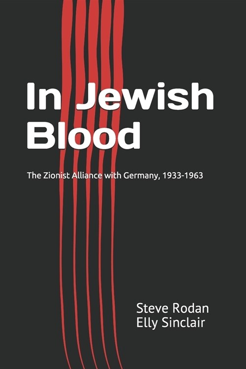 In Jewish Blood: The Zionist Alliance with Germany, 1933-1963 (Paperback)