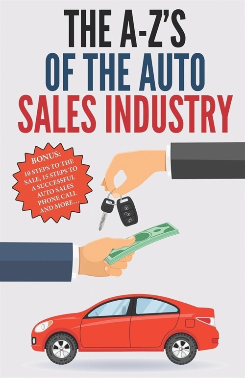 The A-Zs of The Auto Sales Industry: The Ultimate Auto Dealership Dictionary (Paperback)