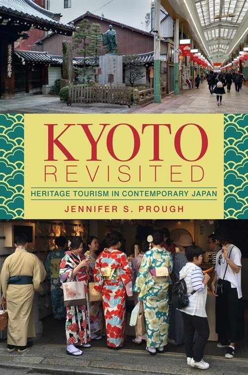 Kyoto Revisited: Heritage Tourism in Contemporary Japan (Hardcover)