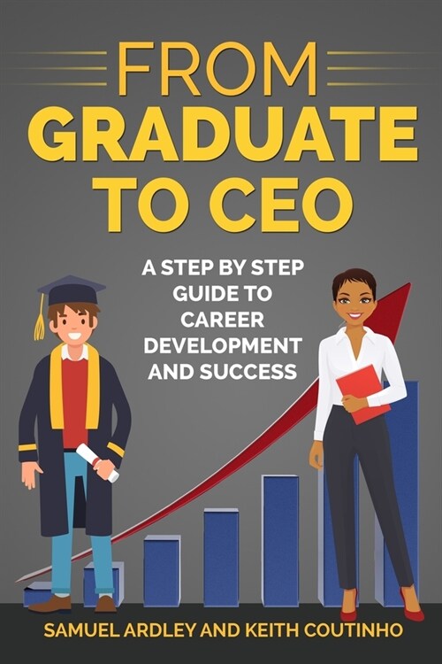 From Graduate to CEO: The Secret to Career Success and Becoming a Leader (Paperback)