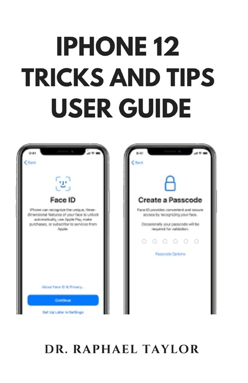 iPhone 12 Tricks and Tips User Guide: Latest Version of Your iPhone With Step-by-Step Tutorials (Paperback)