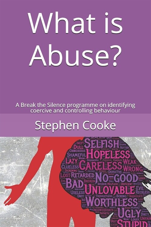 What is Abuse?: A Break the Silence program on identifying coercive and controlling behaviour (Paperback)