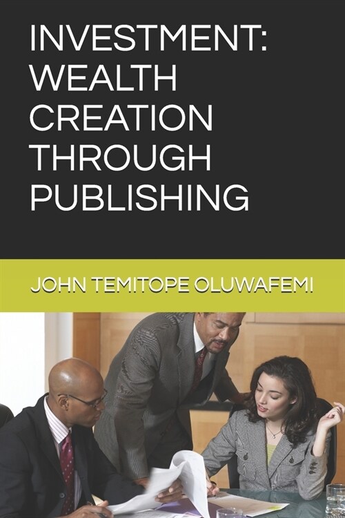 Investment: Wealth Creation Through Publishing (Paperback)