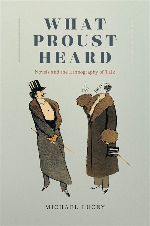 What Proust Heard: Novels and the Ethnography of Talk (Paperback)