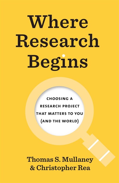 Where Research Begins: Choosing a Research Project That Matters to You (and the World) (Paperback)
