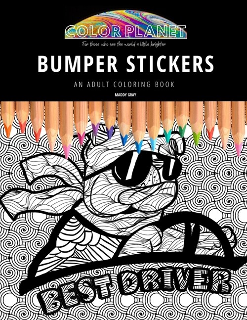 Bumper Stickers: AN ADULT COLORING BOOK: An Awesome Bumper Stickers Adult Coloring Book - Great Gift Idea (Paperback)