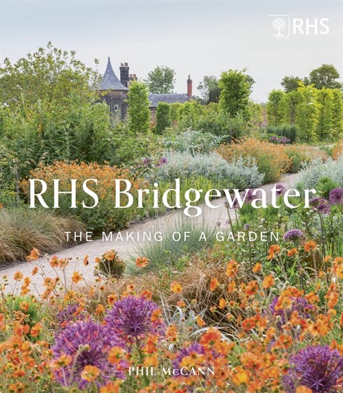 RHS Garden Bridgewater : The Making of a Garden (Hardcover)