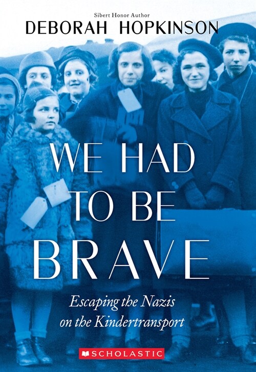 We Had to Be Brave: Escaping the Nazis on the Kindertransport (Scholastic Focus) (Paperback)