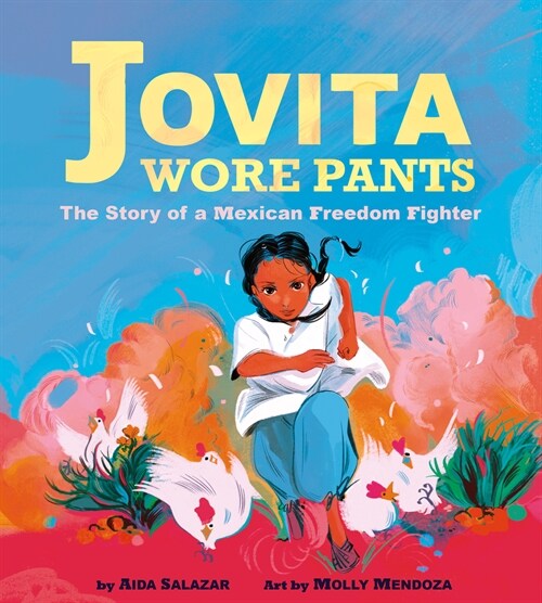 Jovita Wore Pants: The Story of a Mexican Freedom Fighter (Hardcover)