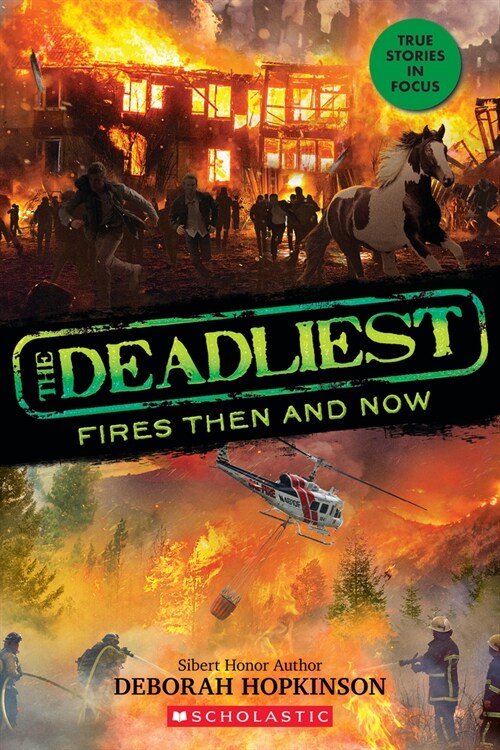 The Deadliest Fires Then and Now (the Deadliest #3, Scholastic Focus) (Hardcover)