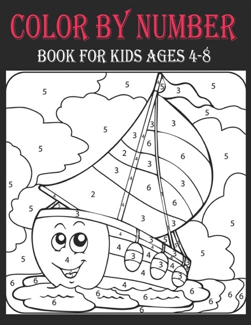 Color By Number Book For Kids Ages 4-8: Kids Color By Number Book With Flower Butterfly And Animal ( Color by Number Book ) (Paperback)