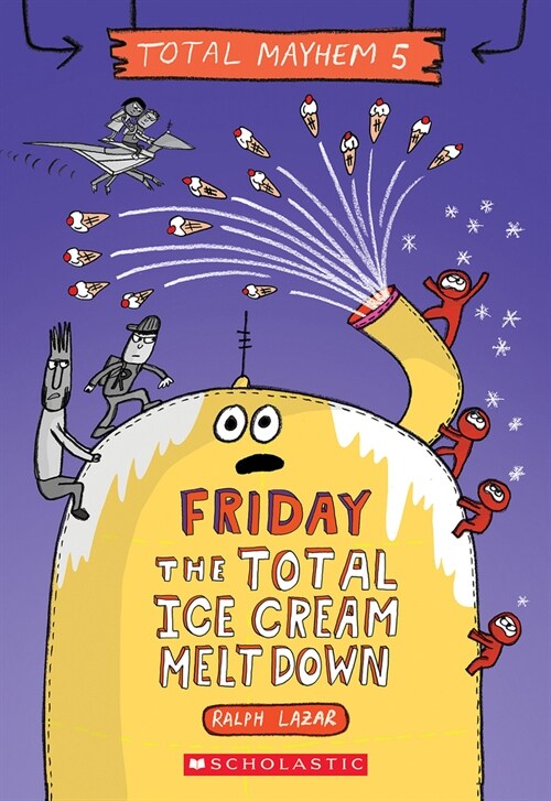 Friday - The Total Ice Cream Meltdown (Total Mayhem #5) (Paperback)