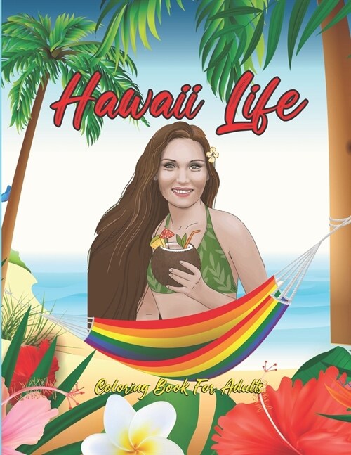 Hawaii Life Coloring Book For Adults: Fantastic An Adult Coloring Book Featuring Tropical Hawaiian Scenes, Stunning Island Landscapes and Exotic Islan (Paperback)