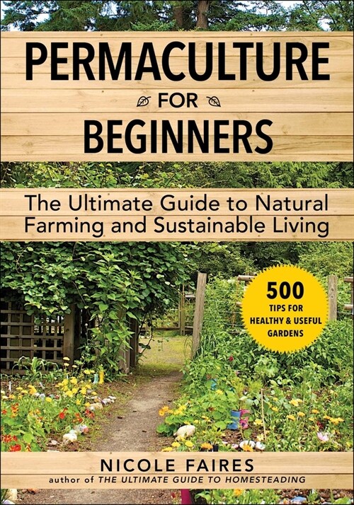 Permaculture for Beginners: The Ultimate Guide to Natural Farming and Sustainable Living (Paperback)