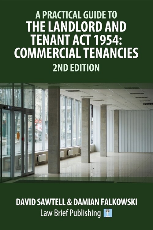 A Practical Guide to the Landlord and Tenant Act 1954: Commercial Tenancies - 2nd Edition (Paperback)