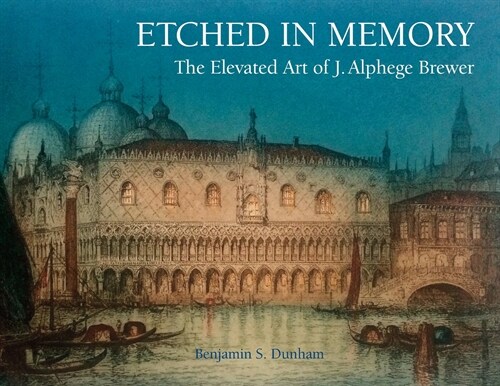 Etched in Memory - The Elevated Art of J. Alphege Brewer (Paperback)