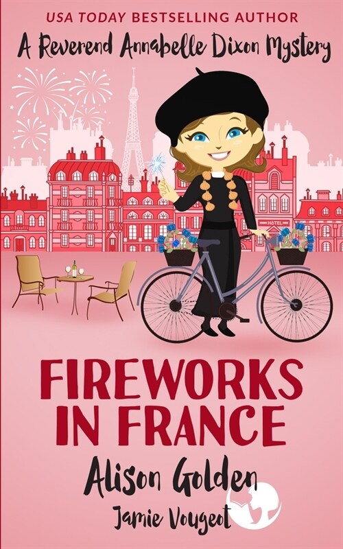 Fireworks in France: A Reverend Annabelle Cozy Mystery (Paperback)