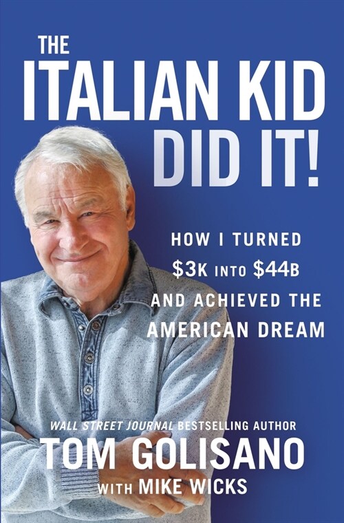 The Italian Kid Did It: How I Turned $3k Into $44b and Achieved the American Dream (Hardcover)