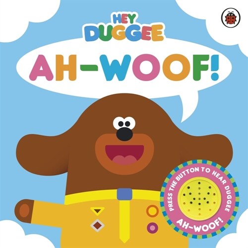 Hey Duggee: Ah-Woof! : Sound Book (Board Book)