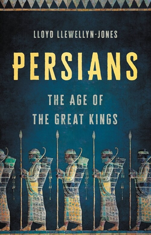 Persians: The Age of the Great Kings (Hardcover)