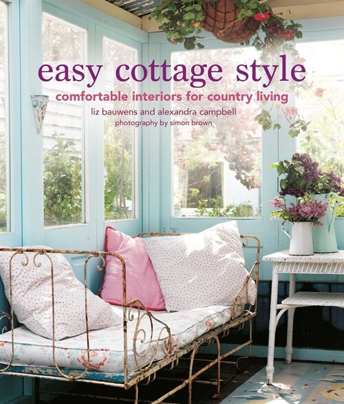 Easy Cottage Style : Comfortable Interiors for Country Living (Hardcover)